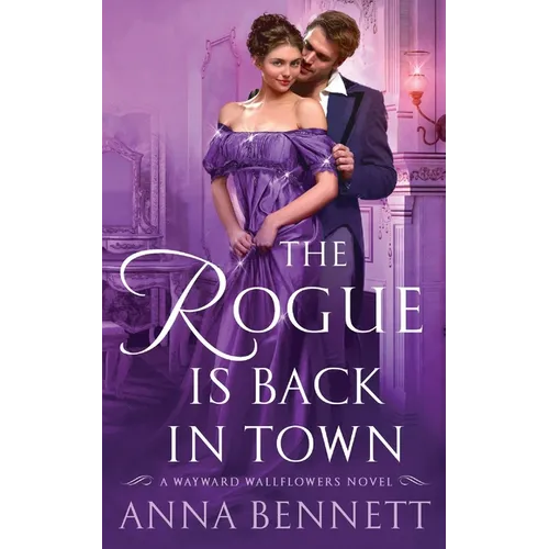 The Rogue Is Back in Town: A Wayward Wallflowers Novel