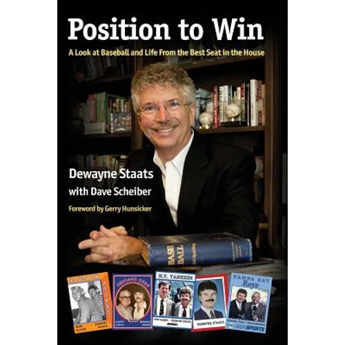 Position to Win: A Look at Baseball and Life From the Best Seat in the House