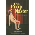 Prop Master: A Guidebook for Successful Theatrical Prop Management