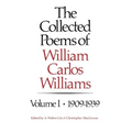 The Collected Poems of William Carlos Williams: 1909-1939