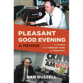 Pleasant Good Evening - A Memoir: My 30 Wild and Turbulent Years of Sportstalk