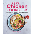 Easy Chicken Cookbook: 75 Simple Meals for Every Day