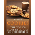 Cookies: The Top 100 Most Delicious Cookie Recipes