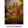 True Stories of New England Captives