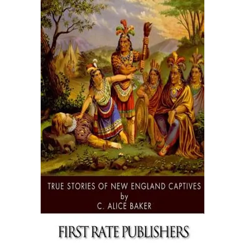 True Stories of New England Captives