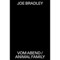 Joe Bradley: Vom Abend/Animal Family