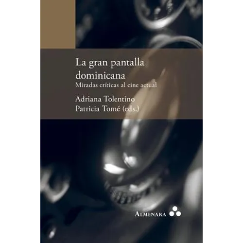 La gran pantalla dominicana. Miradas críticas al cine actual