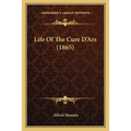 Life Of The Cure D'Ars (1865)