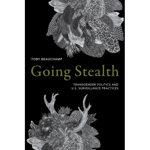 Going Stealth: Transgender Politics and U.S. Surveillance Practices
