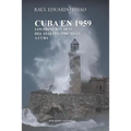 Cuba En 1959. Los Primeros Días del Asalto Comunista a Cuba