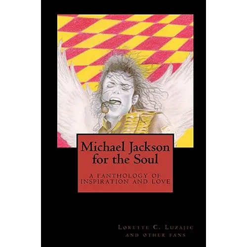 Michael Jackson for the Soul: a fanthology of inspiration and love