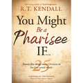 You Might Be a Pharisee If...: Twenty-Five Things Christians Do But Jesus Would Rebuke
