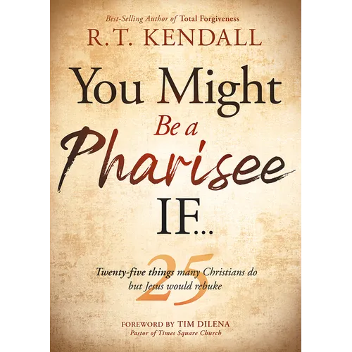 You Might Be a Pharisee If...: Twenty-Five Things Christians Do But Jesus Would Rebuke