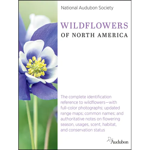 National Audubon Society Wildflowers of North America: The Complete Identification Reference to Wildflowers--With Full-Color Photographs; Updated Rang