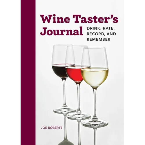 Wine Taster's Journal: Drink, Rate, Record, and Remember