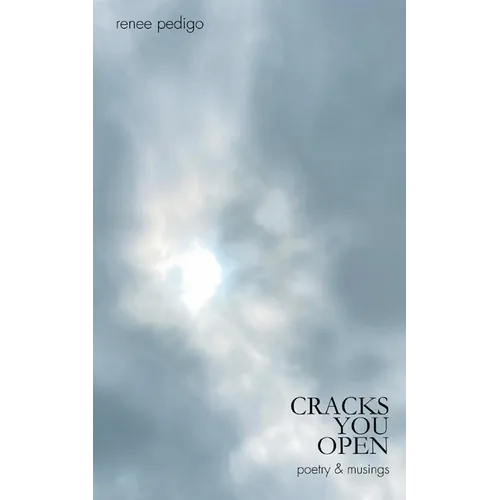 Cracks You Open: poetry & musings