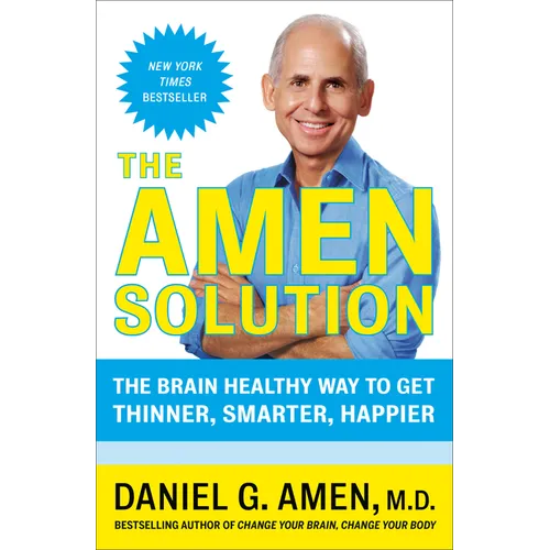 The Amen Solution: The Brain Healthy Way to Get Thinner, Smarter, Happier
