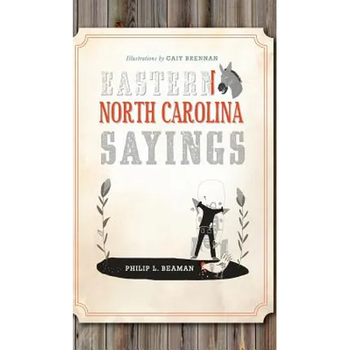 Eastern North Carolina Sayings: From Tater Patch Kin to Madder Than a Wet Settin' Hen