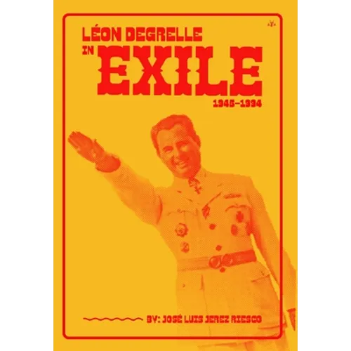 Léon Degrelle in Exile (1945-1994)
