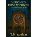 Verona's Rose Window: Art and Devotion in the Basilica of San Zeno