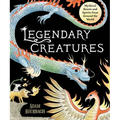 Legendary Creatures: Mythical Beasts and Spirits from Around the World