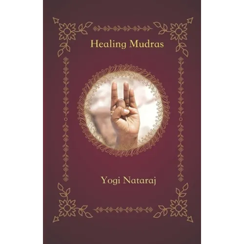 Healing Mudras: Yoga of the Hands