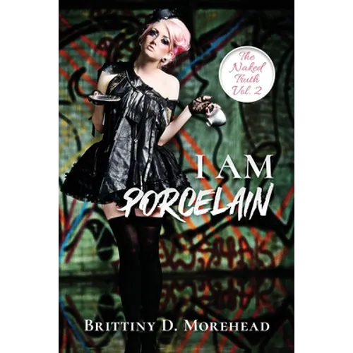 I Am Porcelain: The Naked Truth