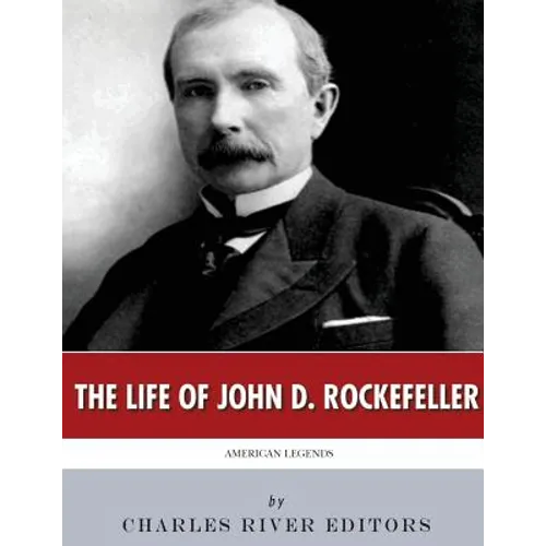 American Legends: The Life of John D. Rockefeller