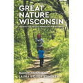 Great Nature Wisconsin: A Guide for Nature Immersion in Wisconsin