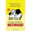 Internet Marketing DICTIONARY: The Complete A-Z Guide To Online Marketing Terms