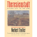 Theresienstadt: Hitler's Gift to the Jews