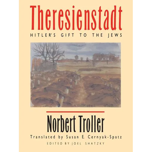 Theresienstadt: Hitler's Gift to the Jews