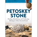 Petoskey Stone: Finding, Identifying, and Collecting Michigan's Most Storied Fossil
