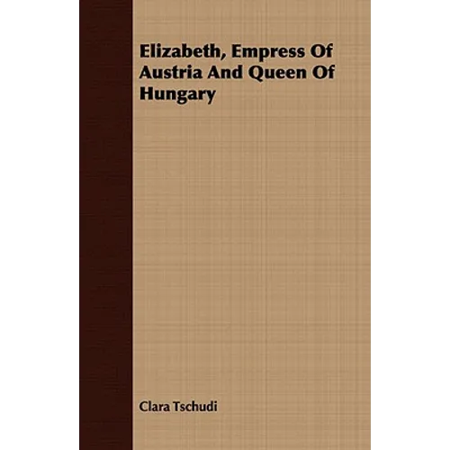 Elizabeth, Empress Of Austria And Queen Of Hungary