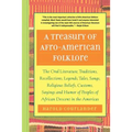 A Treasury of Afro-American Folklore: The Oral Literature, Traditions, Recollections, Legends, Tales, Songs, Religious Beliefs, Customs, Sayings, and