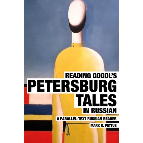 Reading Gogol's Petersburg Tales in Russian: A Parallel-Text Russian Reader