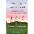 Cultivating the Doula Heart: Essentials of Compassionate Care