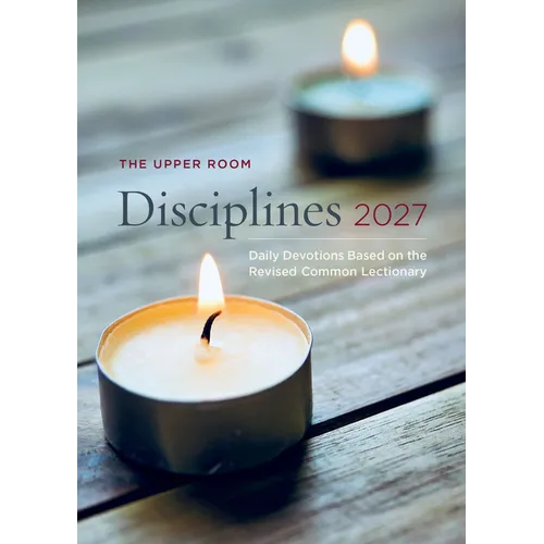 The Upper Room Disciplines 2027: Daily Devotions Based on the Revised Common Lectionary