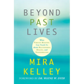 Beyond Past Lives: What Parallel Realities Can Teach Us about Relationships, Healing, and Transformation