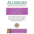 Allergies: Fight them with the Blood Type Diet: The Individualized Plan for Treating Environmental and Food Allergies, Chronic Sinus Infections, Asthm