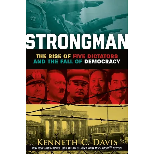 Strongman: The Rise of Five Dictators and the Fall of Democracy