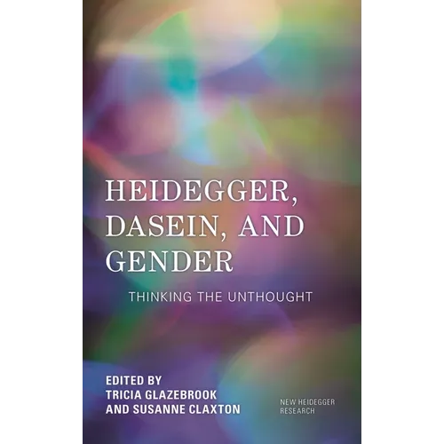 Heidegger, Dasein, and Gender: Thinking the Unthought