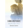 I Am a Refugee: Finding Home Again in America