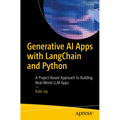 Generative AI Apps with Langchain and Python: A Project-Based Approach to Building Real-World LLM Apps