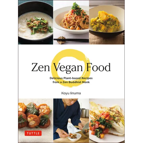 Zen Vegan Food: Delicious Plant-Based Recipes from a Zen Buddhist Monk