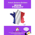 French Primary Sentence Builders: French Sentence Builders - Primary