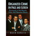 Organized Crime on Page and Screen: Portrayals in Hit Novels, Films, and Television Shows
