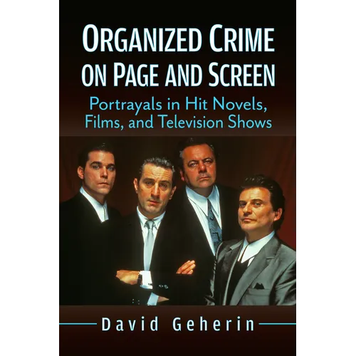 Organized Crime on Page and Screen: Portrayals in Hit Novels, Films, and Television Shows