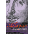 Shakespeare: An Ungentle Life
