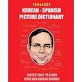 Fun & Easy! Korean - Spanish Picture Dictionary: : Fastest Way to Learn Over 800 Korean Words
